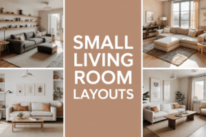 Small Living Room Layouts That Maximize Space
